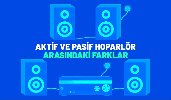 Aktif Hoparlör ve Pasif Hoparlör Arasındaki Fark?